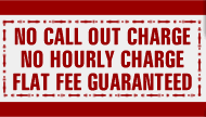 No Call Out Charge No Hourly Charge Flat Fee Guaranteed